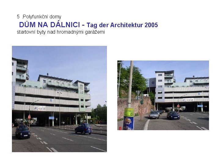 5. Polyfunkční domy DŮM NA DÁLNICI - Tag der Architektur 2005 startovní byty nad