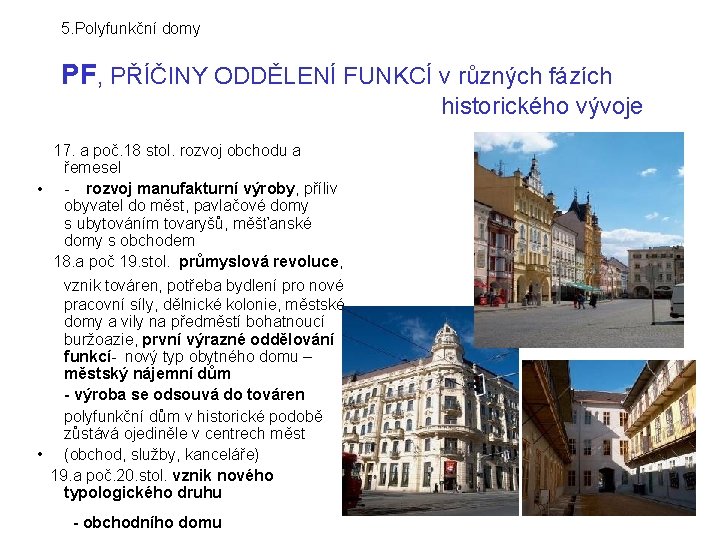 5. Polyfunkční domy PF, PŘÍČINY ODDĚLENÍ FUNKCÍ v různých fázích historického vývoje 17. a