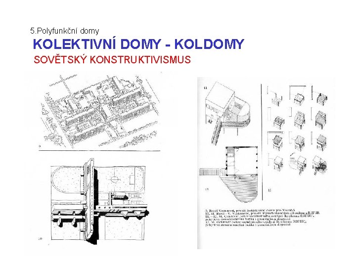 5. Polyfunkční domy KOLEKTIVNÍ DOMY - KOLDOMY SOVĚTSKÝ KONSTRUKTIVISMUS 