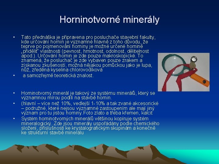 Horninotvorné minerály • • • Tato přednáška je připravena pro posluchače stavební fakulty, kde