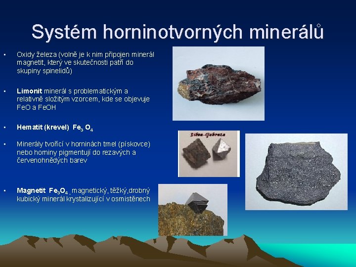 Systém horninotvorných minerálů • Oxidy železa (volně je k nim připojen minerál magnetit, který