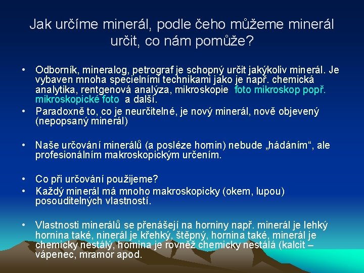 Jak určíme minerál, podle čeho můžeme minerál určit, co nám pomůže? • Odborník, mineralog,