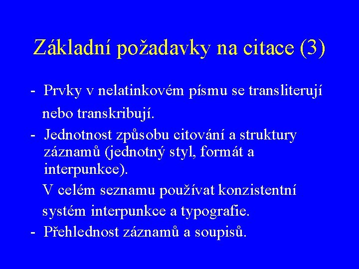 Základní požadavky na citace (3) - Prvky v nelatinkovém písmu se transliterují nebo transkribují.