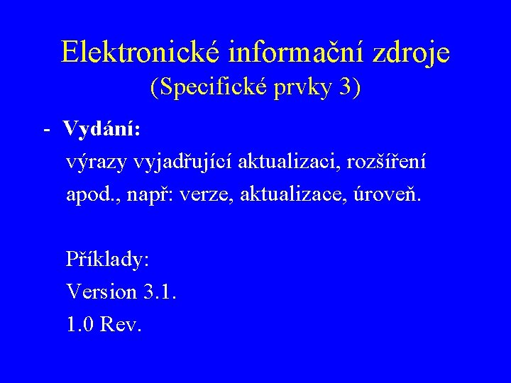 Elektronické informační zdroje (Specifické prvky 3) - Vydání: výrazy vyjadřující aktualizaci, rozšíření apod. ,