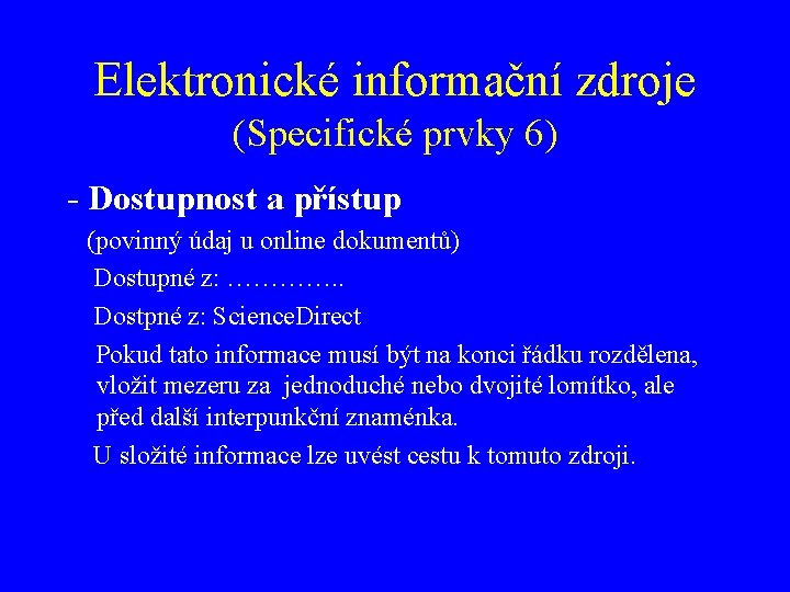 Elektronické informační zdroje (Specifické prvky 6) - Dostupnost a přístup (povinný údaj u online