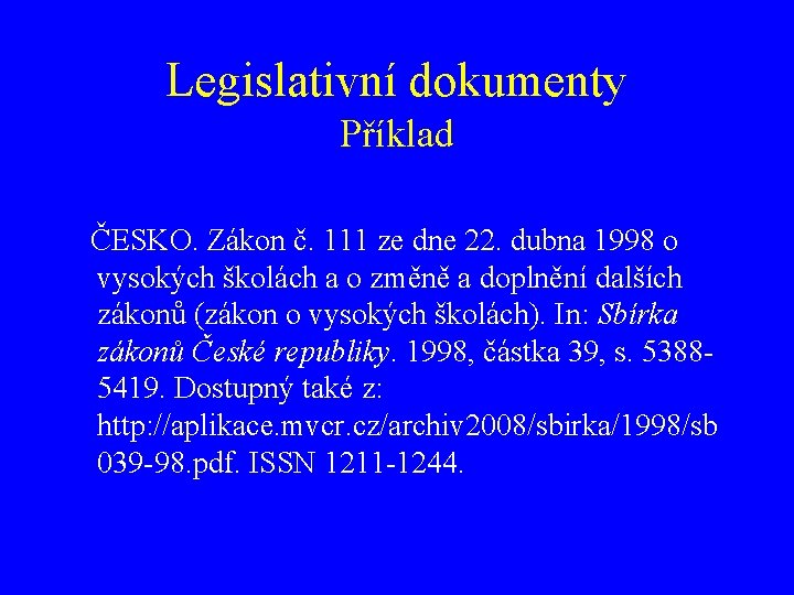 Legislativní dokumenty Příklad ČESKO. Zákon č. 111 ze dne 22. dubna 1998 o vysokých