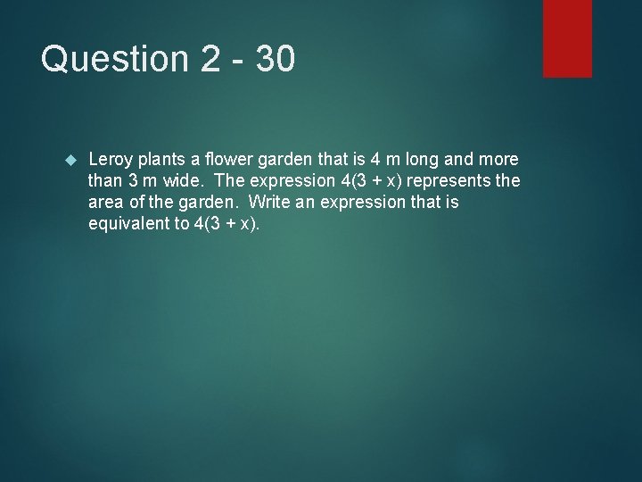 Question 2 - 30 Leroy plants a flower garden that is 4 m long