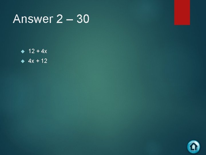 Answer 2 – 30 12 + 4 x 4 x + 12 