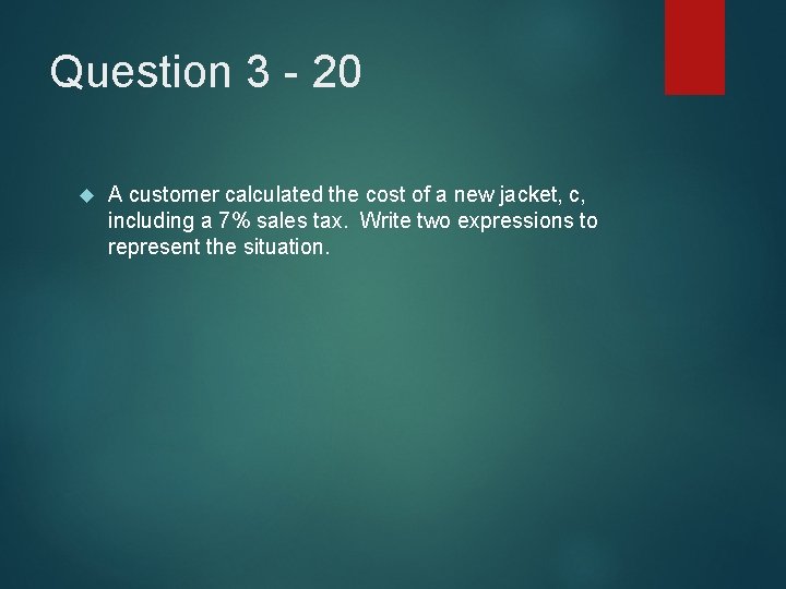 Question 3 - 20 A customer calculated the cost of a new jacket, c,