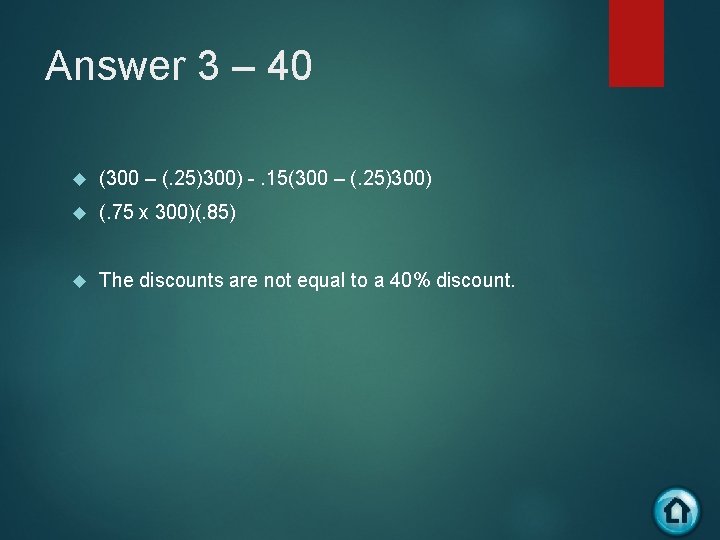 Answer 3 – 40 (300 – (. 25)300) -. 15(300 – (. 25)300) (.