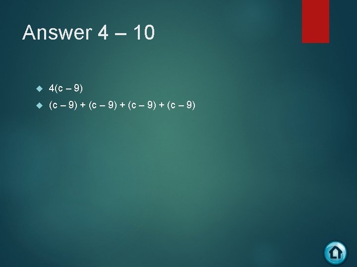 Answer 4 – 10 4(c – 9) + (c – 9) 