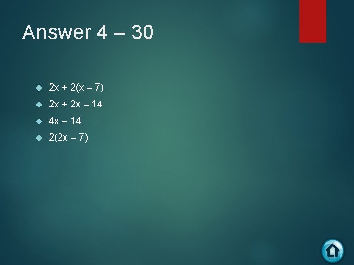Answer 4 – 30 2 x + 2(x – 7) 2 x + 2