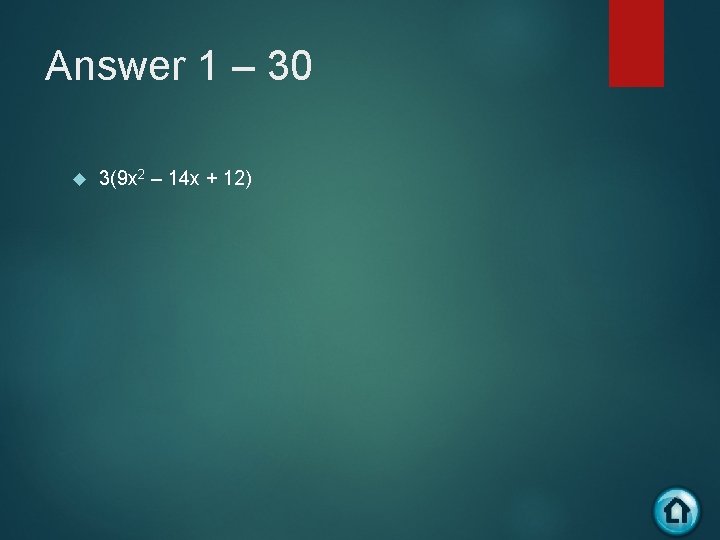 Answer 1 – 30 3(9 x 2 – 14 x + 12) 