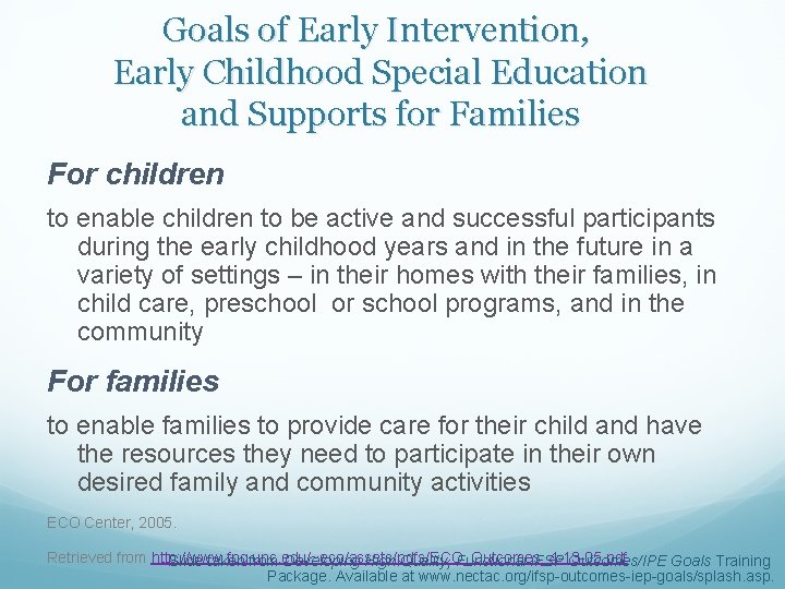 Goals of Early Intervention, Early Childhood Special Education and Supports for Families For children