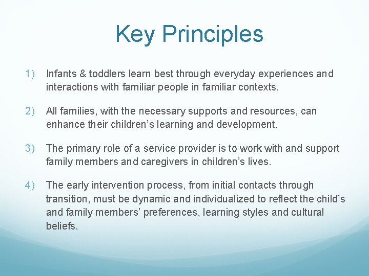 Key Principles 1) Infants & toddlers learn best through everyday experiences and interactions with