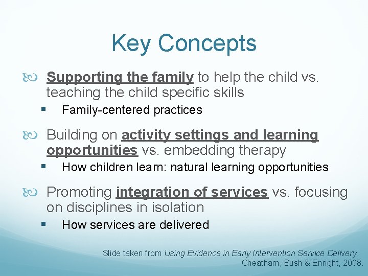 Key Concepts Supporting the family to help the child vs. teaching the child specific
