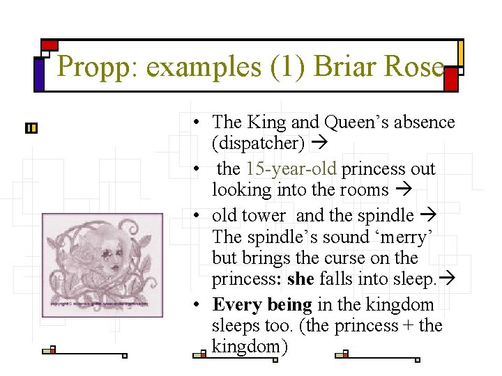 Propp: examples (1) Briar Rose • The King and Queen’s absence (dispatcher) • the