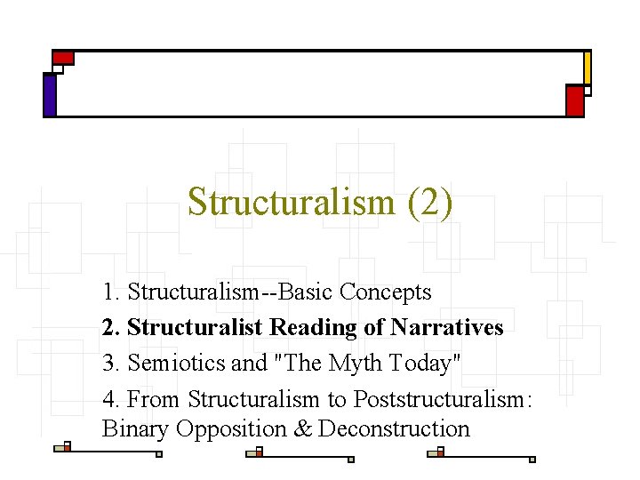 Structuralism (2) 1. Structuralism--Basic Concepts 2. Structuralist Reading of Narratives 3. Semiotics and "The