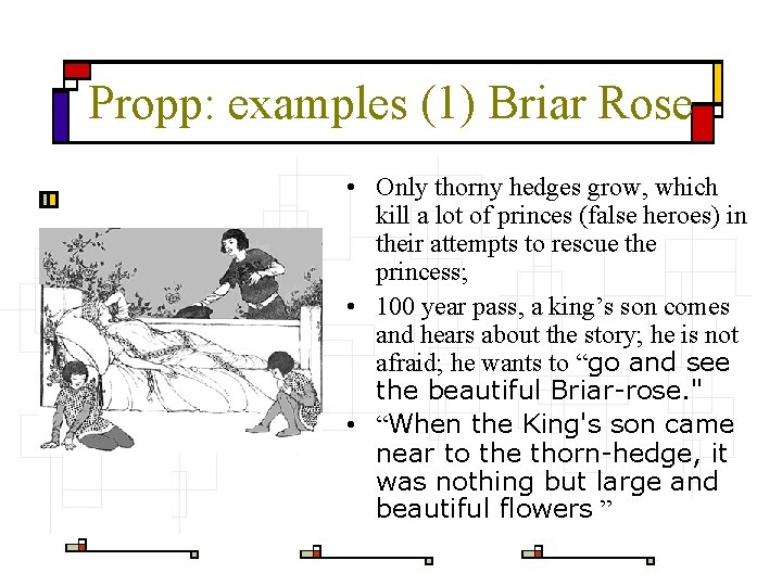 Propp: examples (1) Briar Rose • Only thorny hedges grow, which kill a lot