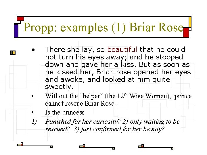 Propp: examples (1) Briar Rose • • • 1) There she lay, so beautiful