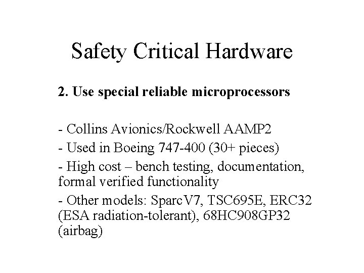 Safety Critical Hardware 2. Use special reliable microprocessors - Collins Avionics/Rockwell AAMP 2 -