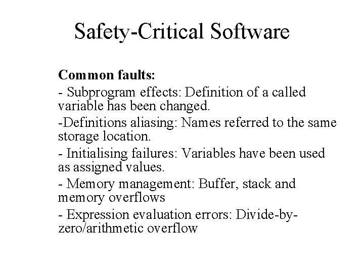 Safety-Critical Software Common faults: - Subprogram effects: Definition of a called variable has been