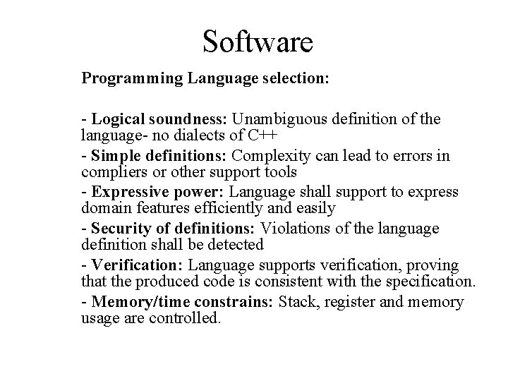 Software Programming Language selection: - Logical soundness: Unambiguous definition of the language- no dialects