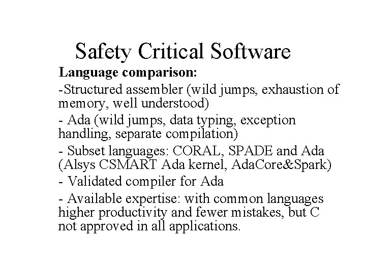 Safety Critical Software Language comparison: -Structured assembler (wild jumps, exhaustion of memory, well understood)