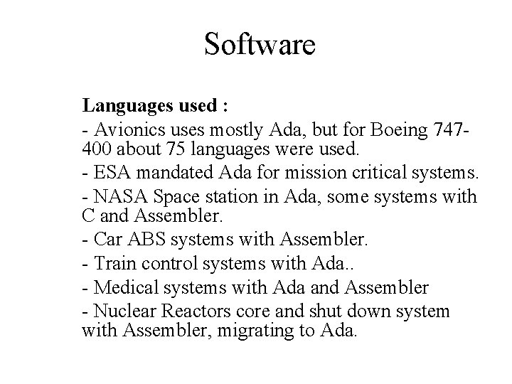 Software Languages used : - Avionics uses mostly Ada, but for Boeing 747400 about