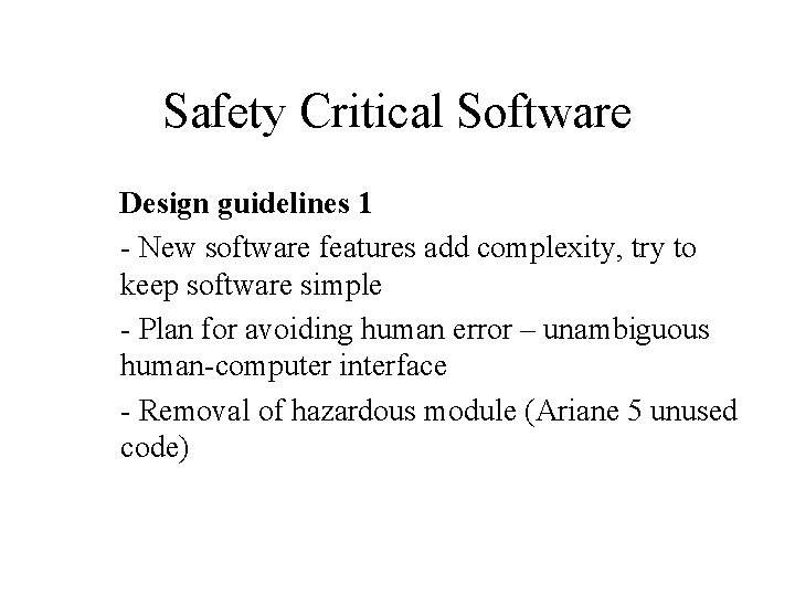 Safety Critical Software Design guidelines 1 - New software features add complexity, try to