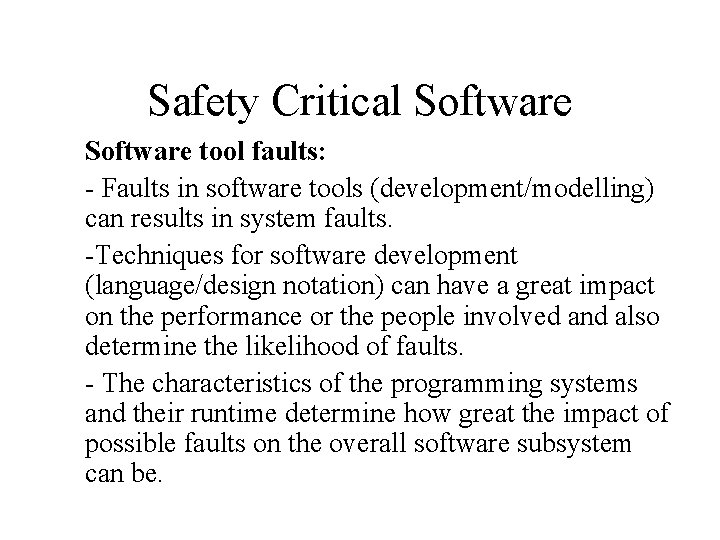 Safety Critical Software tool faults: - Faults in software tools (development/modelling) can results in