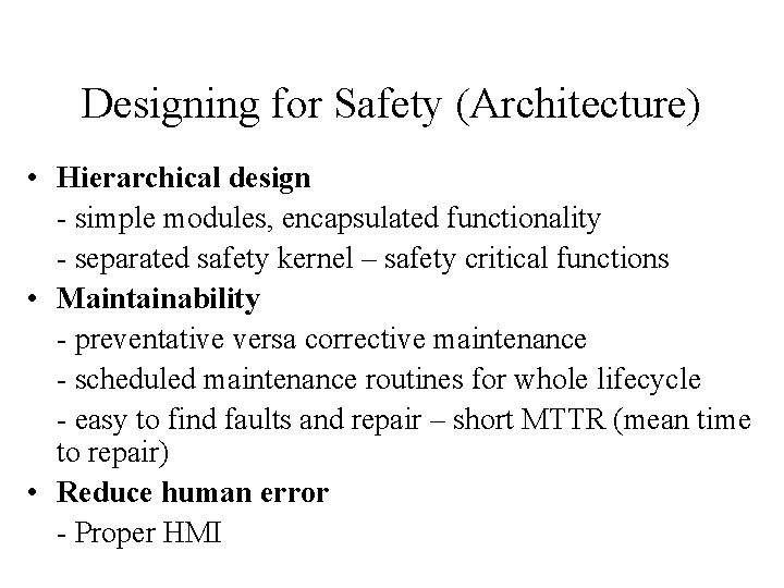 Designing for Safety (Architecture) • Hierarchical design - simple modules, encapsulated functionality - separated