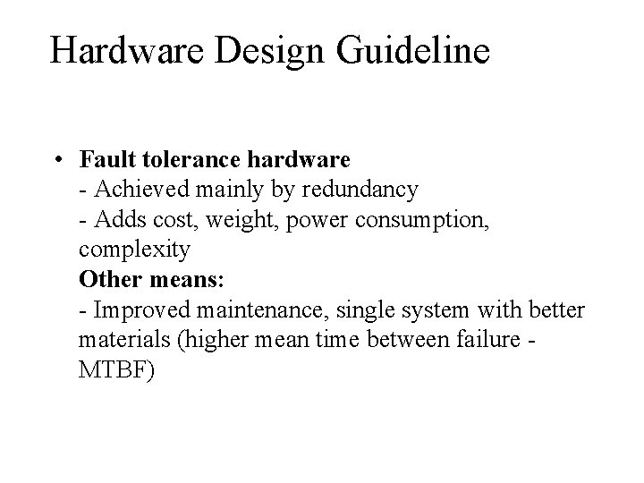 Hardware Design Guideline • Fault tolerance hardware - Achieved mainly by redundancy - Adds