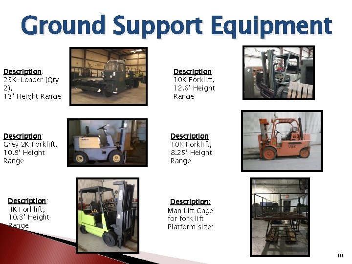 Ground Support Equipment Description: 25 K-Loader (Qty 2), 13’ Height Range Description: 10 K