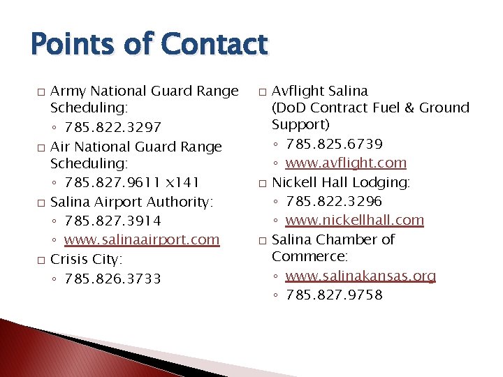 Points of Contact � � Army National Guard Range Scheduling: ◦ 785. 822. 3297