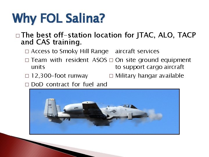 Why FOL Salina? � The best off-station location for JTAC, ALO, TACP and CAS