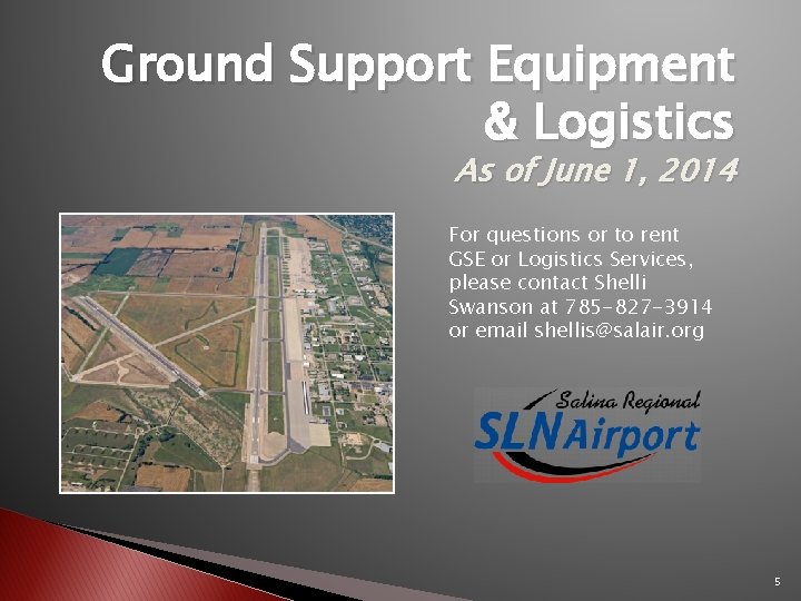 Ground Support Equipment & Logistics As of June 1, 2014 For questions or to
