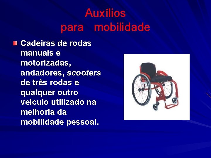 Auxílios para mobilidade Cadeiras de rodas manuais e motorizadas, andadores, scooters de três rodas