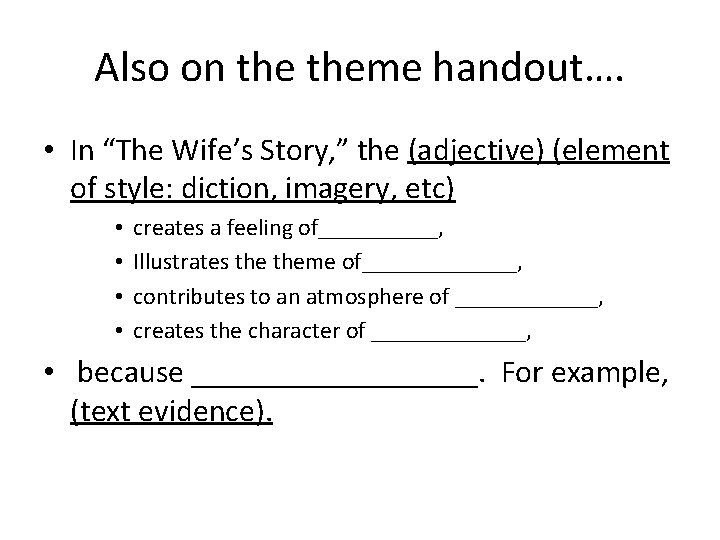Also on theme handout…. • In “The Wife’s Story, ” the (adjective) (element of