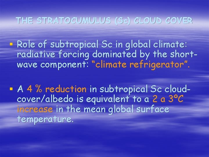 THE STRATOCUMULUS (Sc) CLOUD COVER § Role of subtropical Sc in global climate: radiative