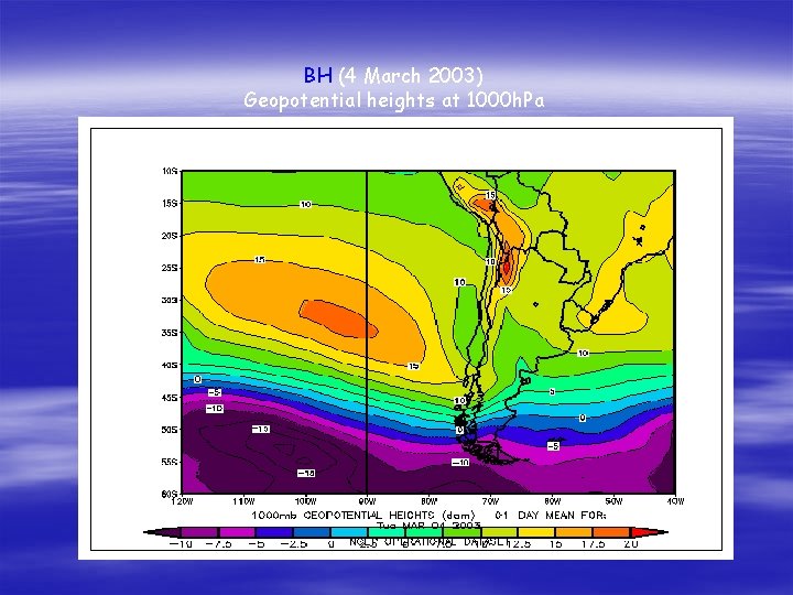 BH (4 March 2003) Geopotential heights at 1000 h. Pa 