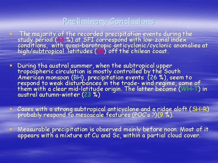 Preliminary Conclusions § The majority of the recorded precipitation events during the study period