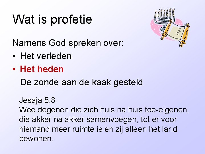 Wat is profetie Namens God spreken over: • Het verleden • Het heden De