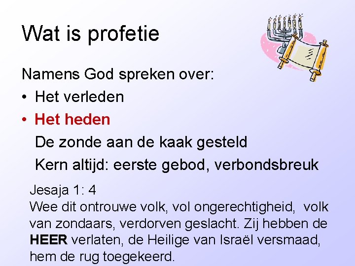 Wat is profetie Namens God spreken over: • Het verleden • Het heden De