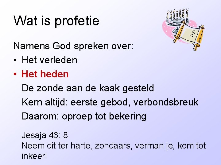 Wat is profetie Namens God spreken over: • Het verleden • Het heden De