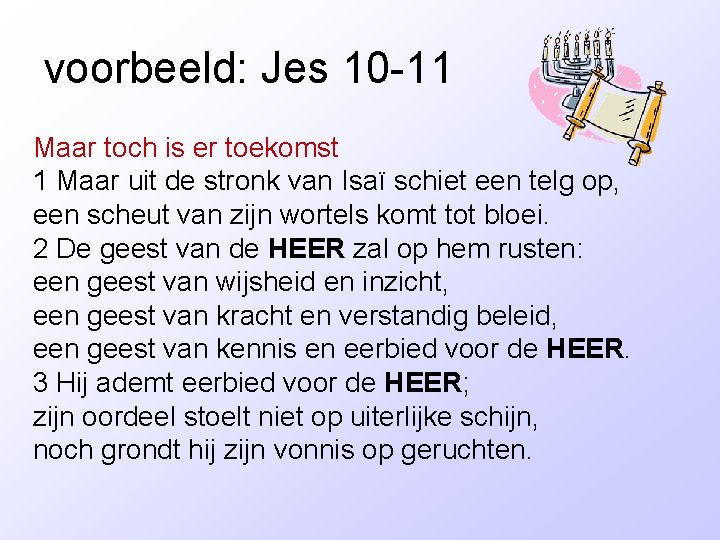 voorbeeld: Jes 10 -11 Maar toch is er toekomst 1 Maar uit de stronk