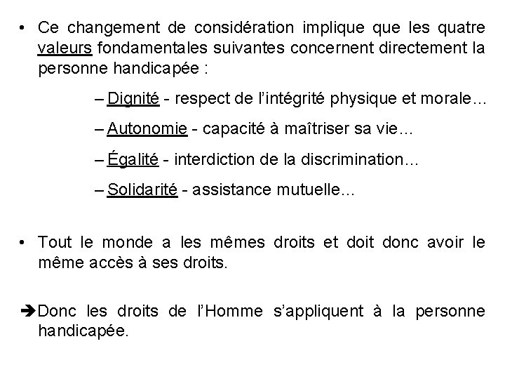  • Ce changement de considération implique les quatre valeurs fondamentales suivantes concernent directement