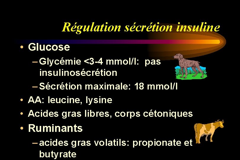 Régulation sécrétion insuline • Glucose – Glycémie <3 -4 mmol/l: pas insulinosécrétion – Sécrétion