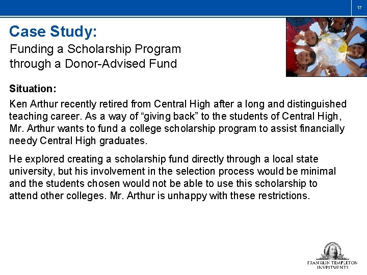 17 Case Study: Funding a Scholarship Program through a Donor-Advised Fund Situation: Ken Arthur