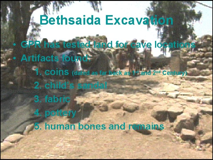 Bethsaida Excavation • GPR has tested land for cave locations • Artifacts found: 1.